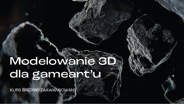 KURS ONLINE – Techniki modelowania 3D dla gameart’u (poziom średnio zaawansowany), czerwiec – lipiec 2025